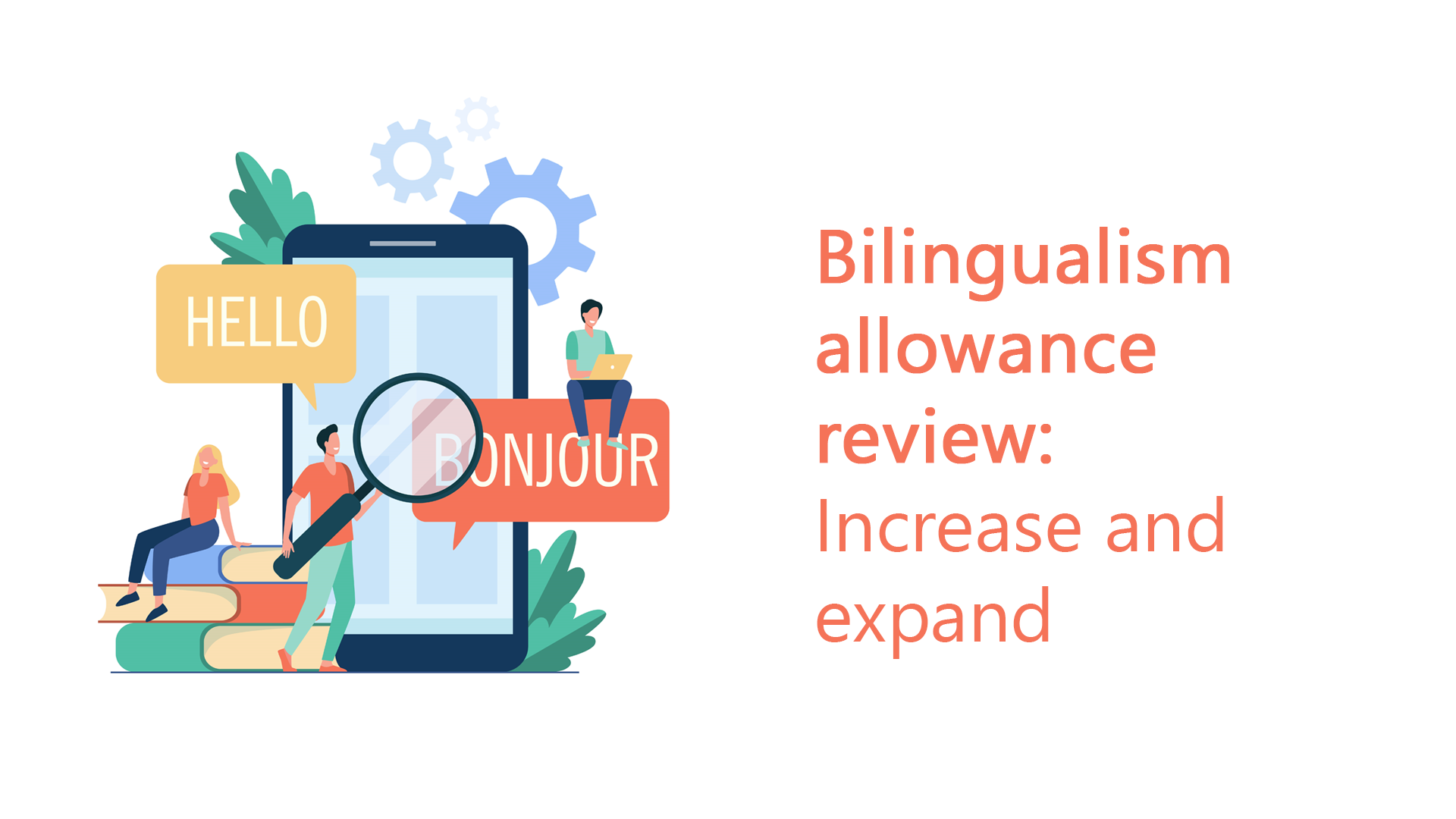 Bilingualism allowance review: Increase and expand