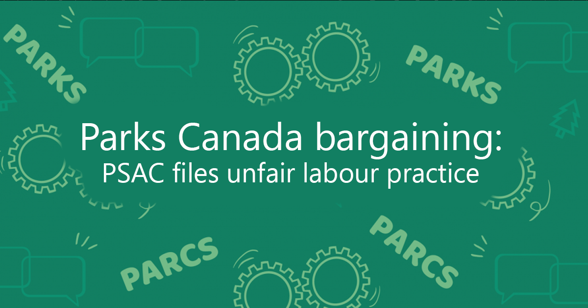 Parks Canada bargaining: PSAC files unfair labour practice