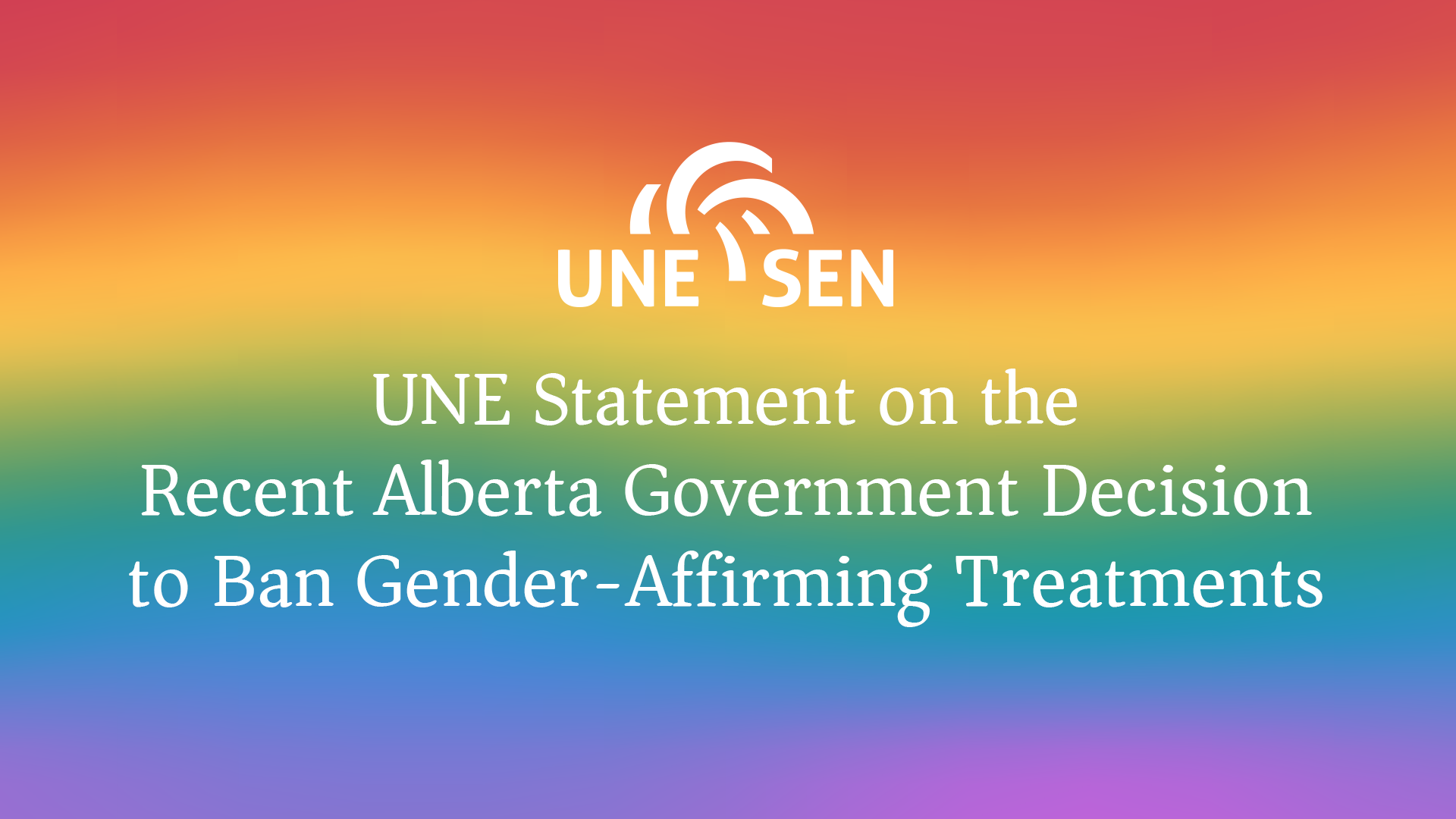 UNE Statement on the Recent Alberta Government Decision to Ban Gender-Affirming Treatments