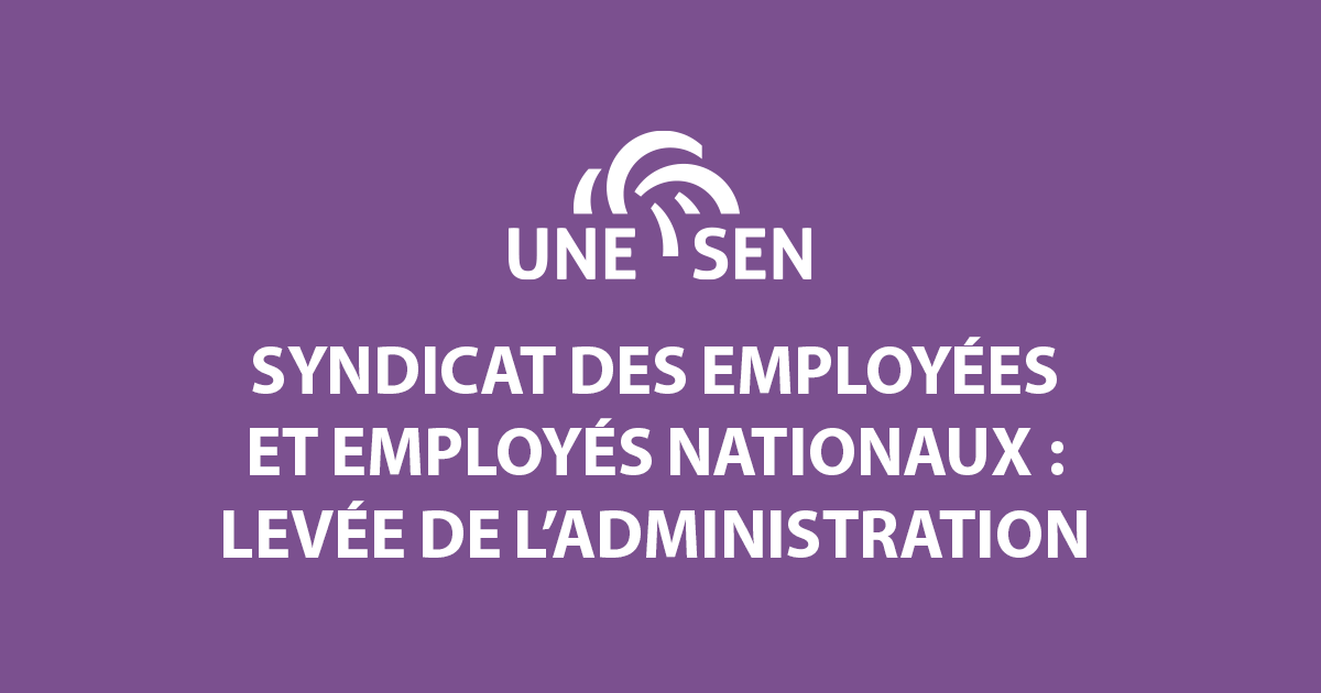 Syndicat des employées et employés nationaux : levée de l’administration