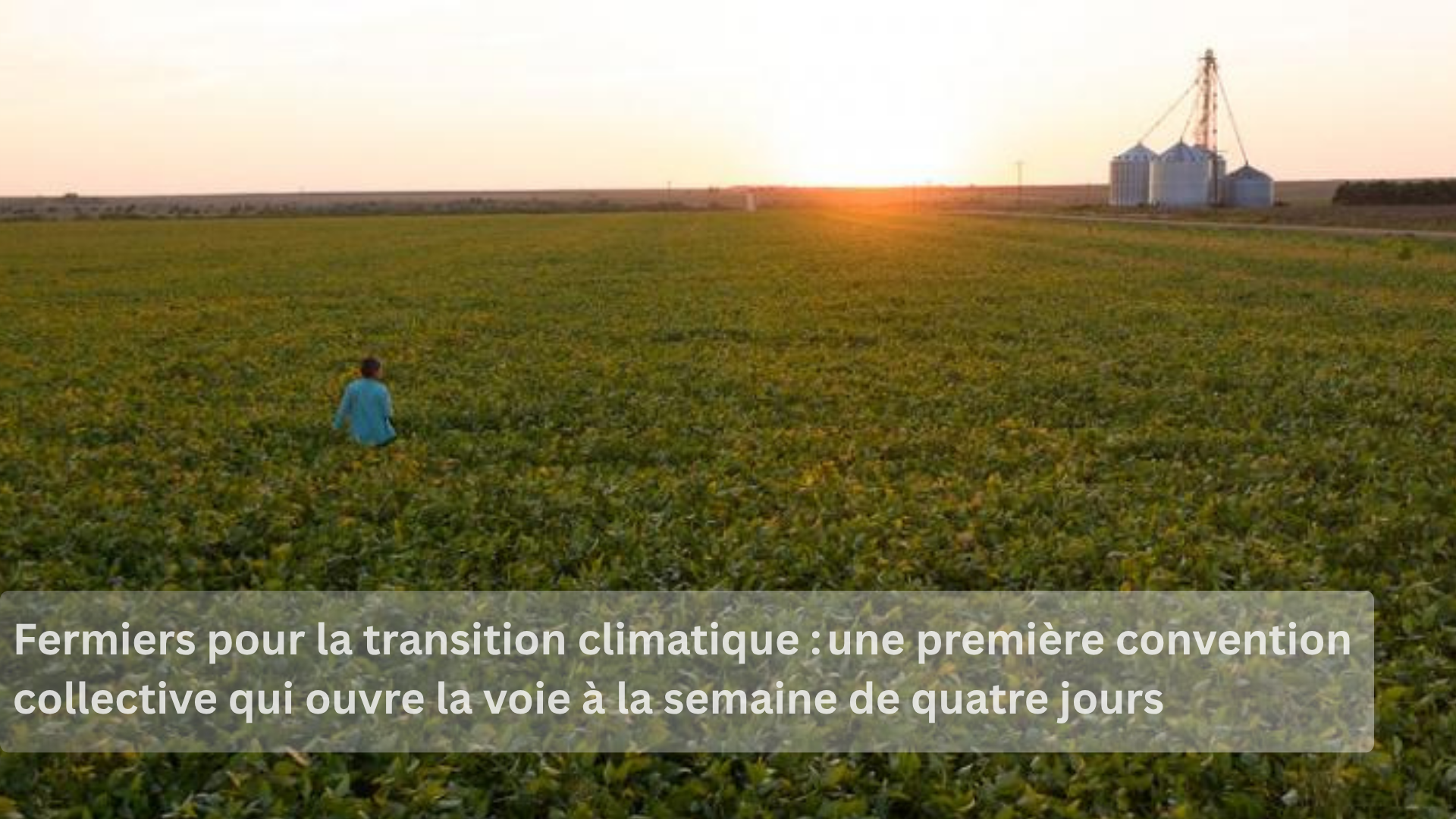 Fermiers pour la transition climatique : une première convention collective qui ouvre la voie à la semaine de quatre jours