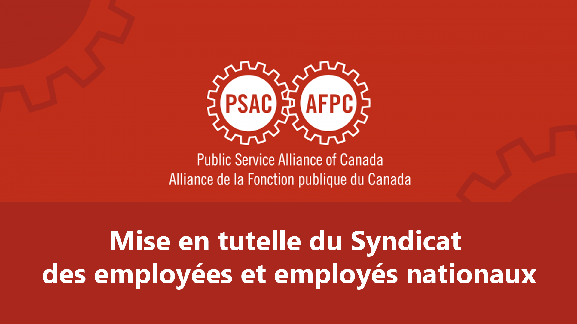 Mise en tutelle du Syndicat des employées et employés nationaux