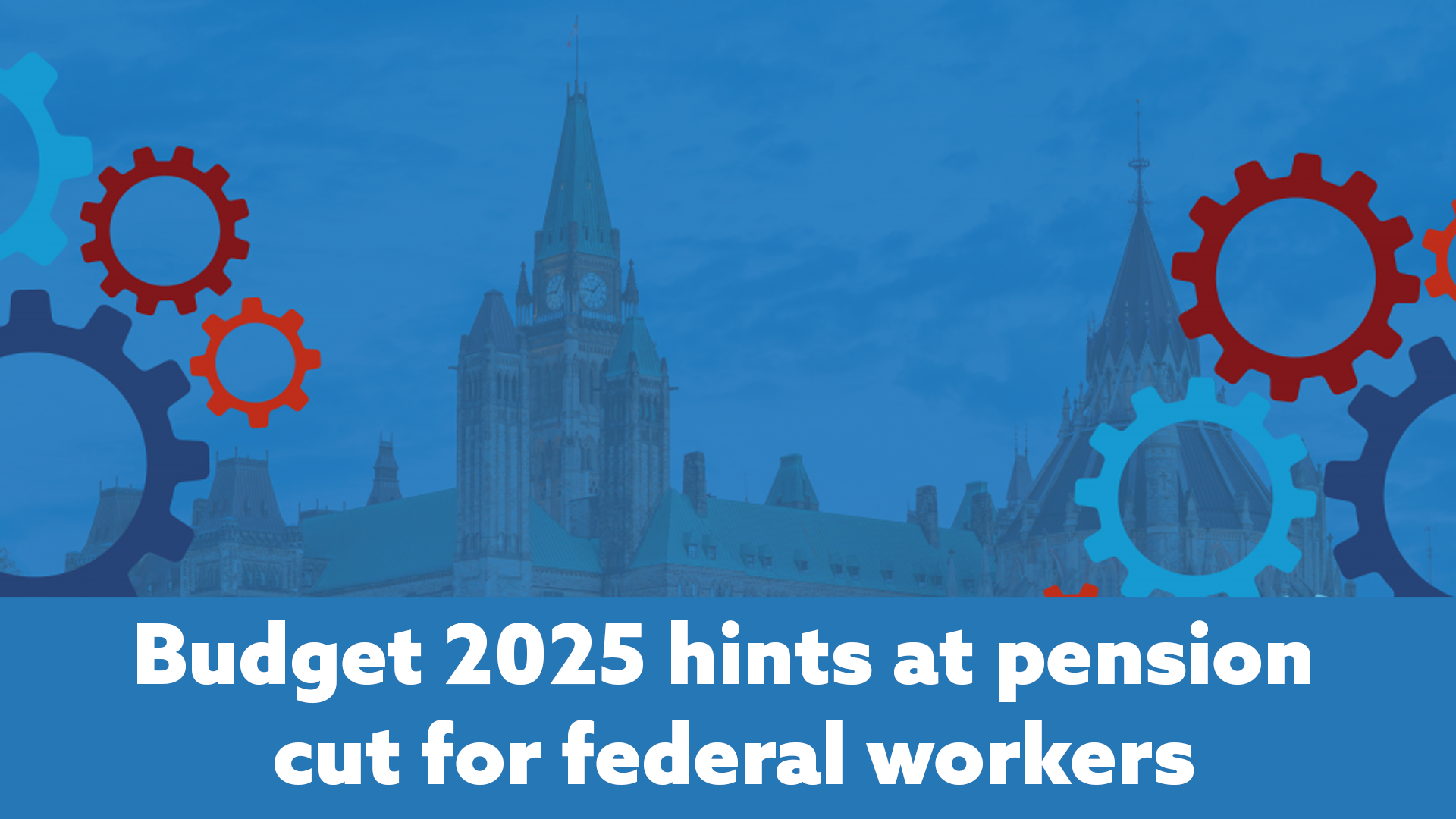Budget 2025 hints at pension cut for federal workers