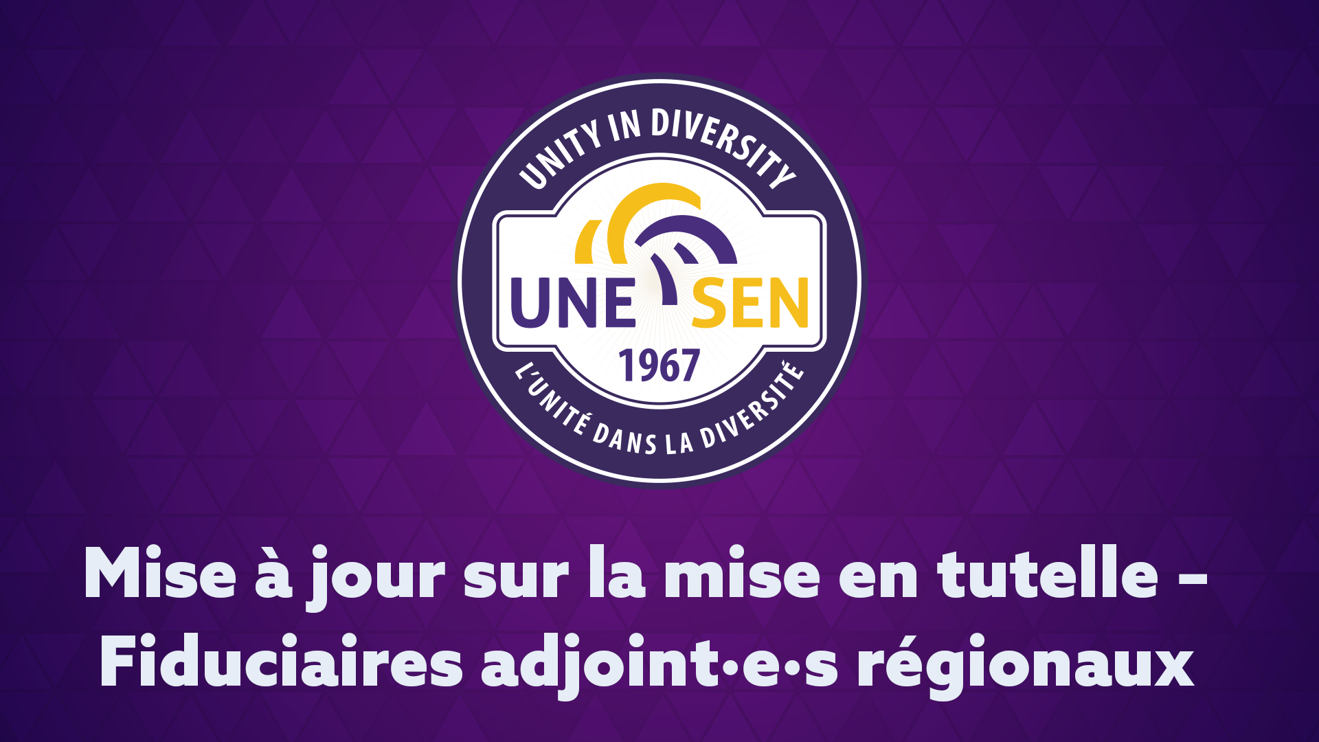 Mise à jour sur la mise en tutelle du SEN – Fiduciaires adjoint·e·s régionaux