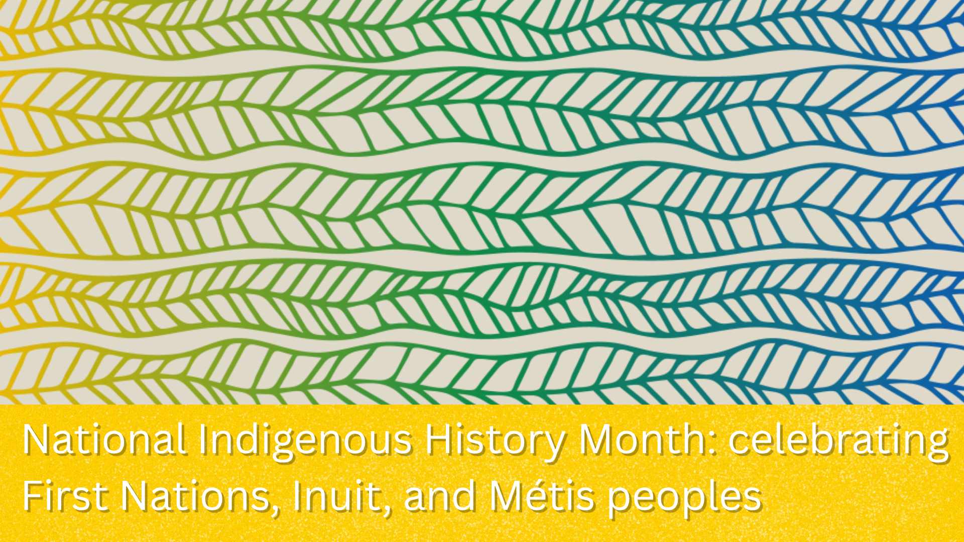 National Indigenous History Month: celebrating First Nations, Inuit, and Métis peoples